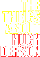 THE THINGS ABOUT HUGH ANDERSON