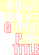 THE ROAD TO THE GRAND PRIX TITLE